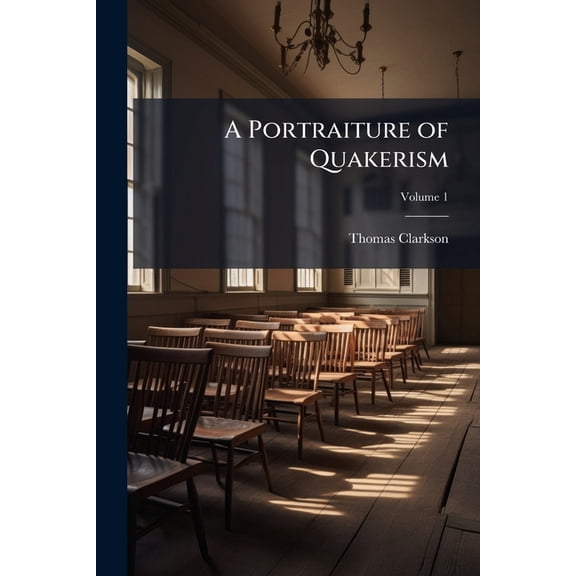 A Portraiture of Quakerism, (Paperback)
