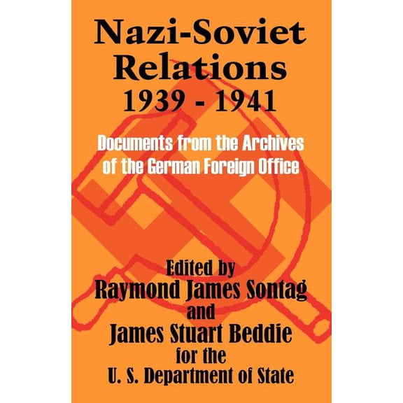 Nazi-Soviet Relations 1939 - 1941: Documents from the Archives of the German Foreign Office (Paperback)