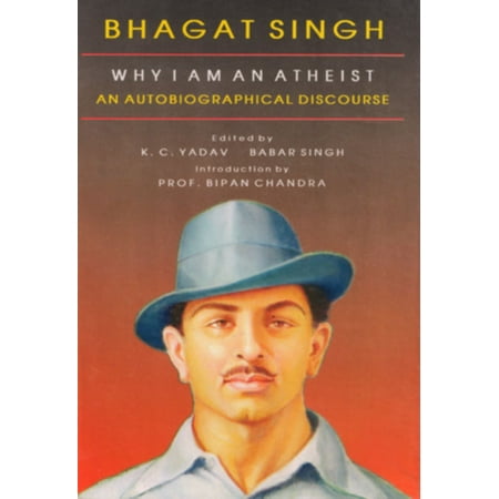 Bhagat Singh why I am an Atheist An Autobiographical Discourse -