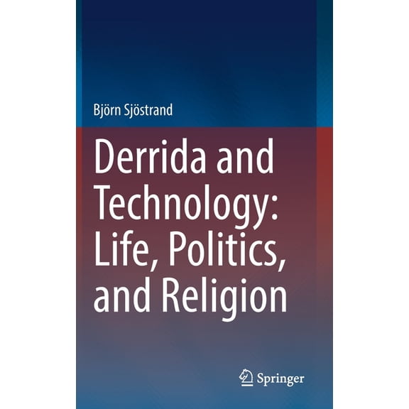 Derrida and Technology: Life, Politics, and Religion, (Hardcover)