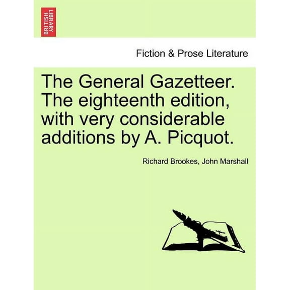 The General Gazetteer. The eighteenth edition, with very considerable additions by A. Picquot. (Paperback)