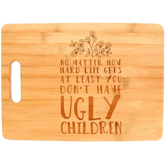ThisWear Funny Mom Gifts At Least You Dont Have Ugly Children Parent Gifts Big Rectangle Bamboo Cutting Board