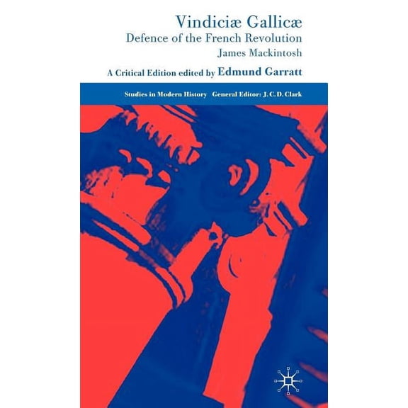 Studies in Modern History Vindiciæ Gallicæ: Defence of the French Revolution: A Critical Edition, (Hardcover)