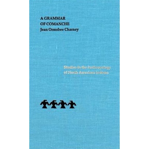 Pre-Owned Studies in the Anthropology of North American Indians: A Grammar of Comanche (Hardcover)