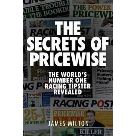 The Secrets of Pricewise: The World's Number One Racing Tipster Revealed (Best Horse Racing Tipsters)