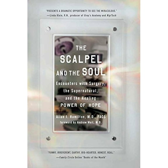 Pre-Owned The Scalpel and the Soul: Encounters with Surgery, the Supernatural, and the Healing Power of Hope (Paperback) 1585427136 9781585427130