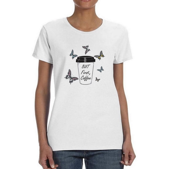 But First Coffee Butterflies T-Shirt Women -Image by Shutterstock, Female 4X-Large