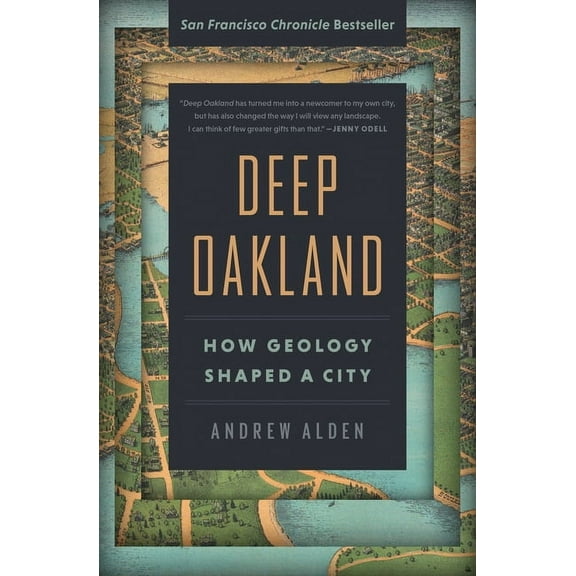 Deep Oakland: How Geology Shaped a City, (Paperback)