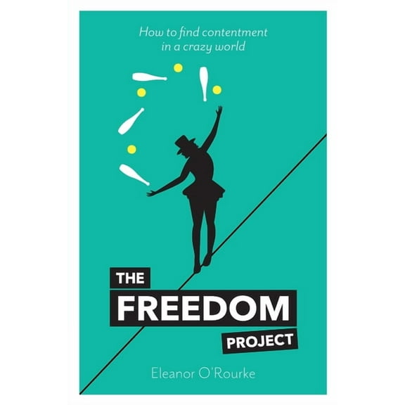 The Freedom Project: How to find contentment in a crazy world, (Paperback)
