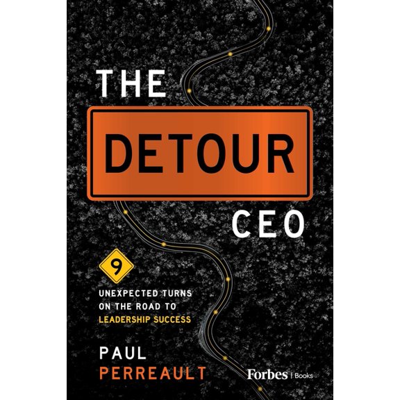 The Detour CEO: 9 Unexpected Turns on the Road to Leadership Success, (Hardcover)