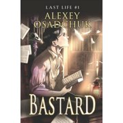 Last Life Bastard (Last Life Book #1): A Progression Fantasy Series, Book 1, (Paperback)