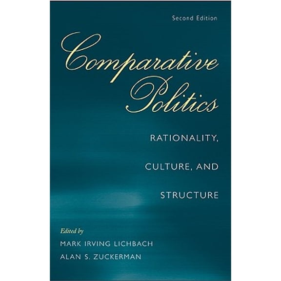 Pre-Owned Comparative Politics: Rationality, Culture, and Structure (Paperback) by Mark Irving Lichbach, Alan S. Zuckerman