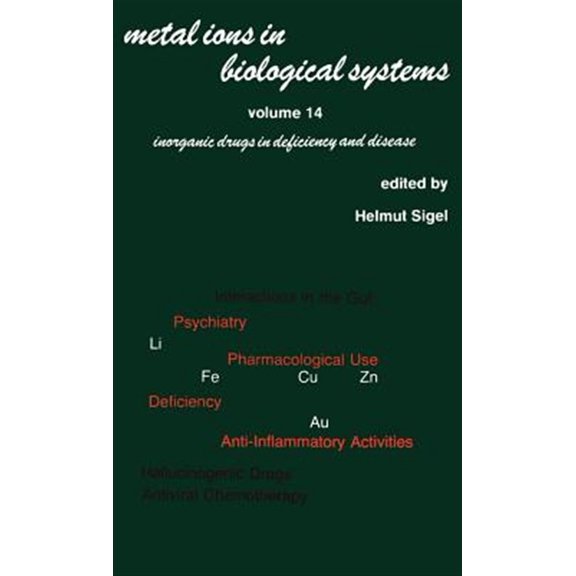 Pre-Owned Metal Ions in Biological Systems Metal Ions in Biological Systems: Volume 14: Inorganic Drugs in Deficiency and Disease, (Hardcover)