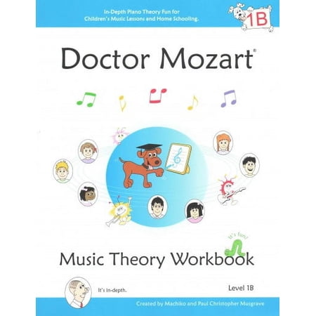 Doctor Mozart Music Theory Workbook Level 1b : In-depth Piano Theory Fun for Childrens Music Lessons and Home Schooling