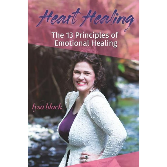 Heart Healing : 13 Principles of Emotional Self Healing (Paperback)