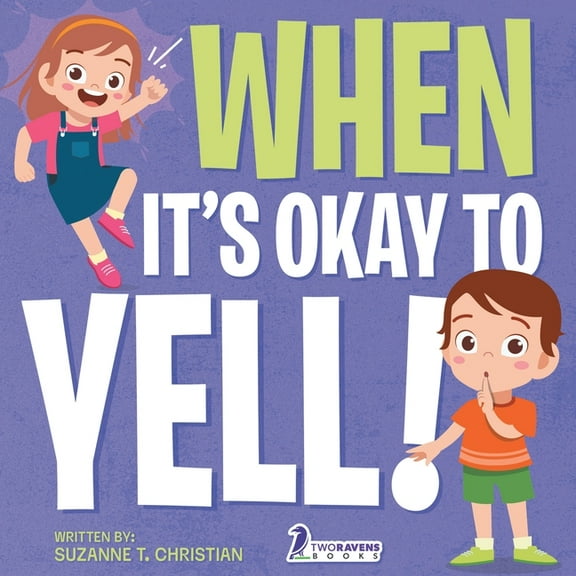 When It's Okay to YELL!: An Illustrated Toddler Book About Not Yelling (Ages 2-4), (Paperback)