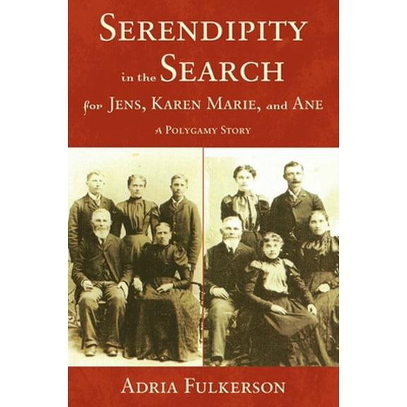 Pre-Owned Serendipity in the Search for Jens, Karen Marie, and Ane: A Polygamy Story (Paperback) 0578860090 9780578860091