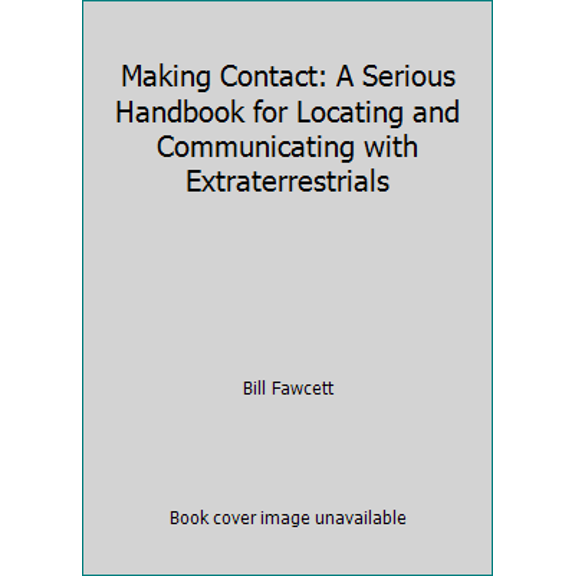 Pre-Owned Making Contact: A Serious Handbook For Locating And Communicating With Extraterrestrials (Unknown) 0380731541 9780380731541