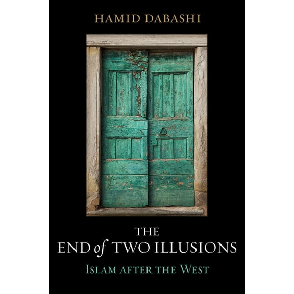 The End of Two Illusions: Islam After the West, (Hardcover)