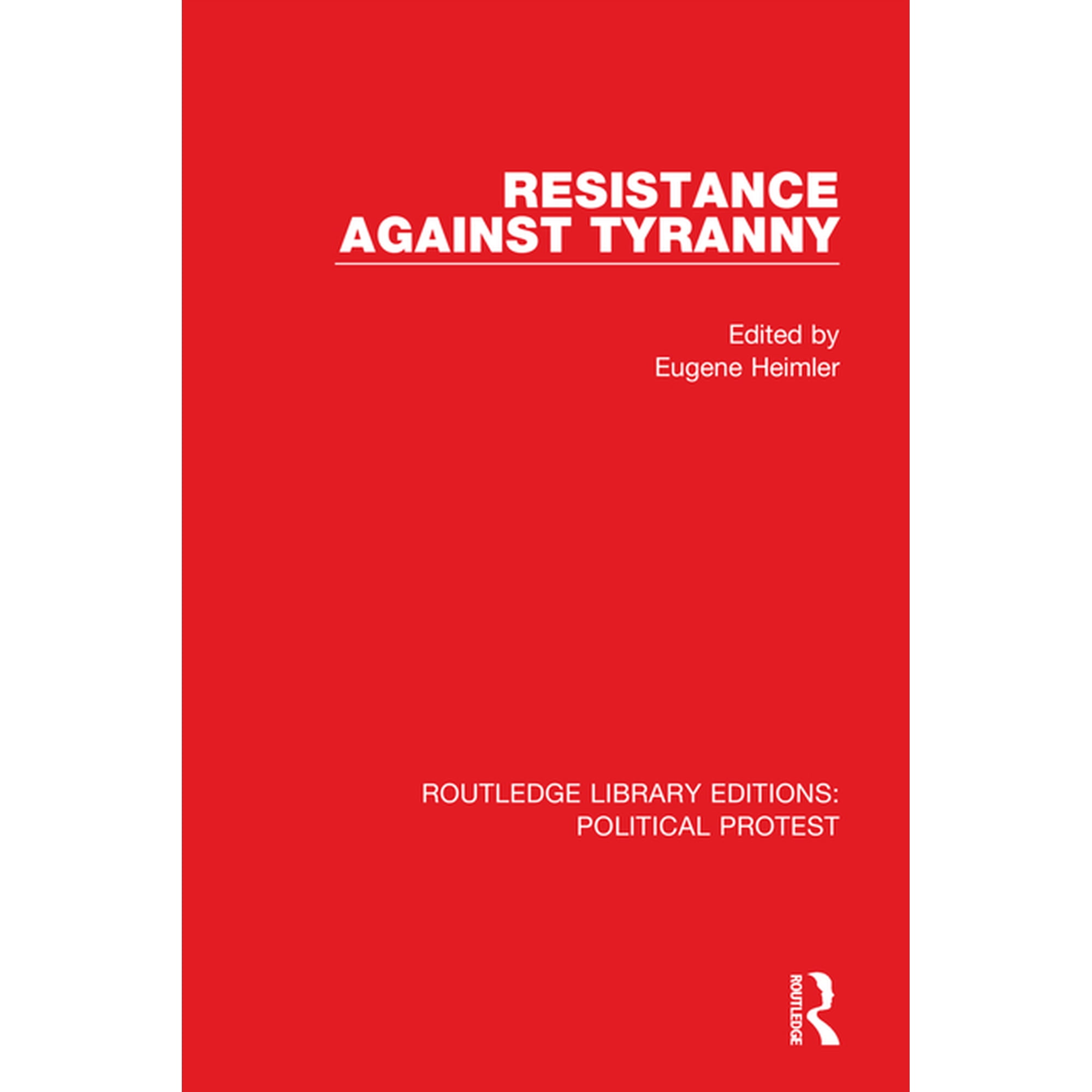 Routledge Library Editions: Political Pr Resistance Against Tyranny (Paperback)