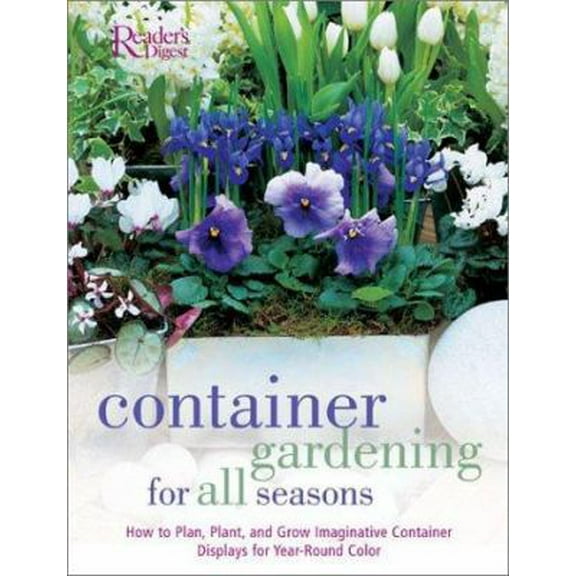 Pre-Owned Container Gardening for all Seasons: How to Plan, Plant and Grow Container Displays for Year Round Color (Hardcover) 0762104295 9780762104291