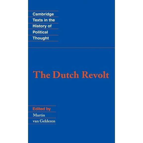 Cambridge Texts in the History of Politi The Dutch Revolt, (Hardcover)