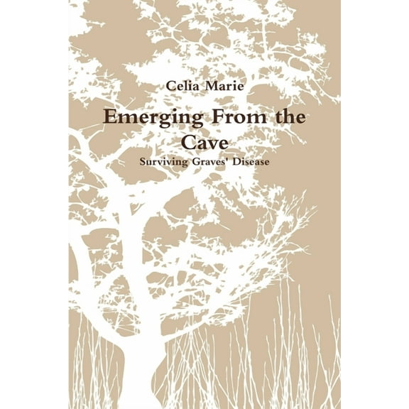 Emerging From the Cave Surviving Graves' Disease, (Paperback)