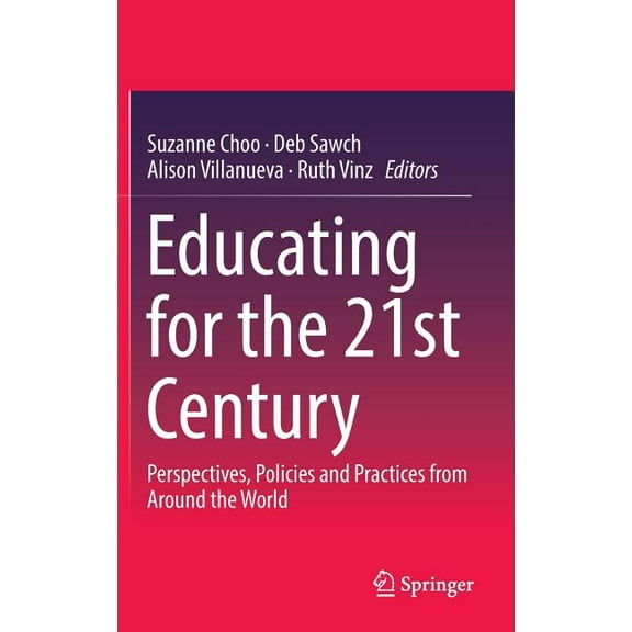 Educating for the 21st Century: Perspectives, Policies and Practices from Around the World (Hardcover)