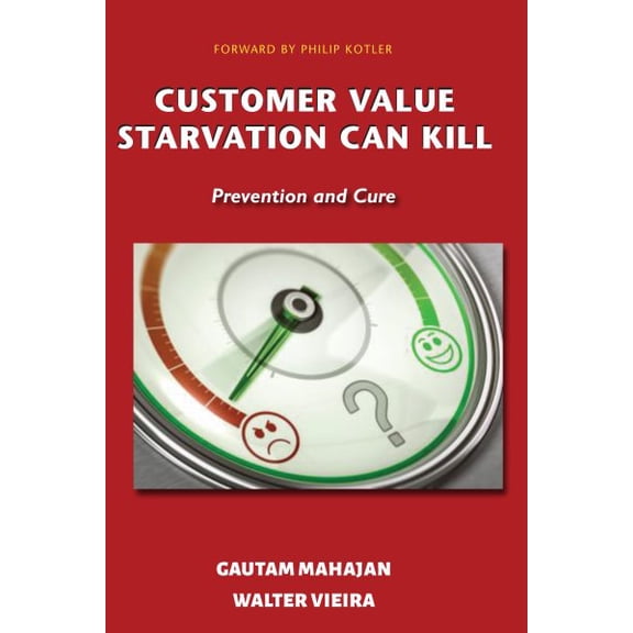 Customer Value Starvation Can Kill: Prevention and Cure (Paperback)