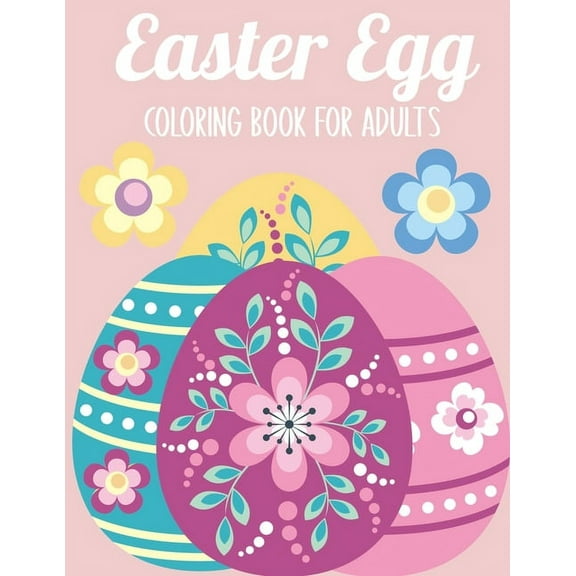 Easter Egg Coloring Book for Adults: 50 Relaxing Anti-Stress Coloring Pages - Art Therapy, Mandalas - Easter Gift Ideas