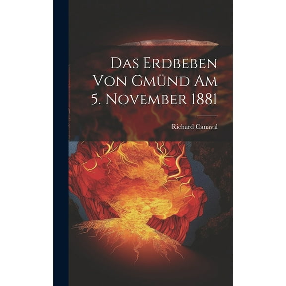 Das Erdbeben Von Gmünd Am 5. November 1881 (Hardcover)