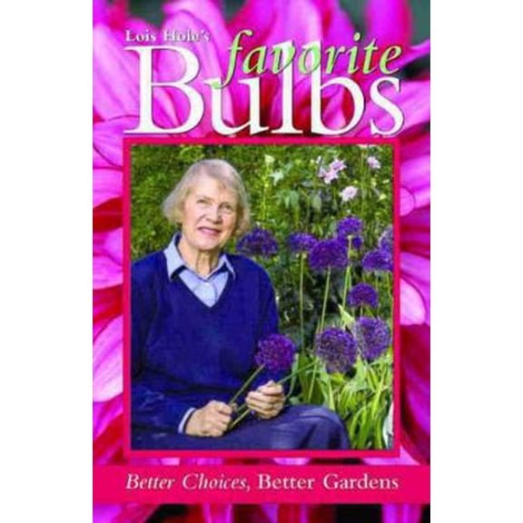 Pre-Owned Lois Hole's Favorite Bulbs: Better Choices, Better Gardens (Paperback) 1894728009 9781894728003