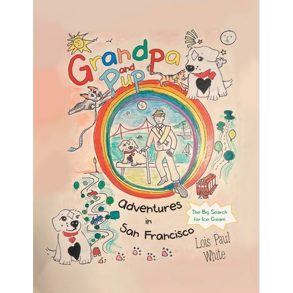 Grandpa and Pup, Adventures in San Francisco: The Big Search for Ice Cream, (Paperback)