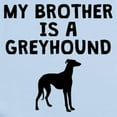 thumbnail image 2 of CafePress - My Brother Is A Greyhound Body Suit - Baby Light Bodysuit, Size Newborn - 24 Months, 2 of 4