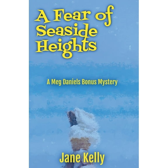A Meg Daniels Bonus Mystery A Fear of Seaside Heights, Book 1, (Paperback)