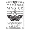 thumbnail image 2 of Mat Auryn's Psychic Witch Mastering Magick: A Course in Spellcasting for the Psychic Witch, (Paperback), 2 of 2