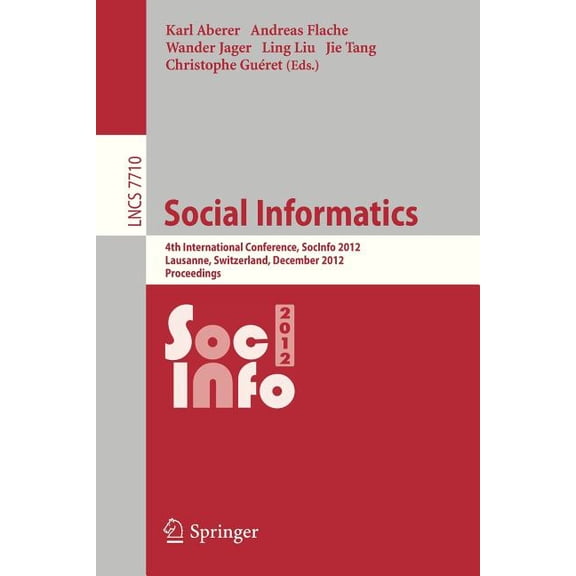 Social Informatics: 4th International Conference, Socinfo 2012, Lausanne, Switzerland, December 5-7, 2012, Proceedings, (Paperback)