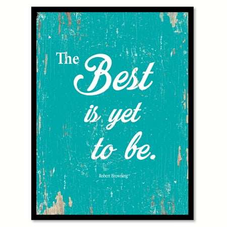 The Best Is Yet To Be Robert Browning Quote Saying Aqua Canvas