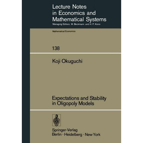 Lecture Notes in Economic and Mathematic Expectations and Stability in Oligopoly Models, Book 138, (Paperback)