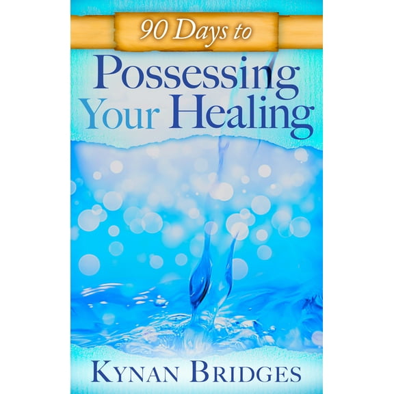 Pre-Owned 90 Days to Possessing Your Healing (Paperback) 0768404126 9780768404128