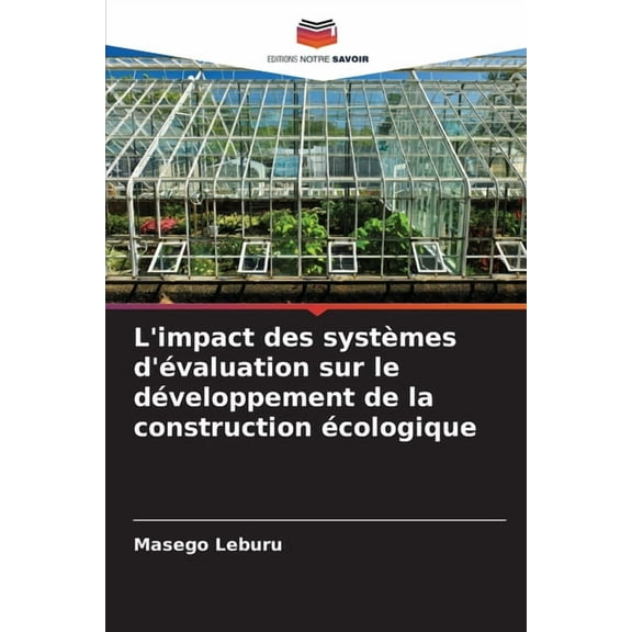 L'impact des systèmes d'évaluation sur le développement de la construction écologique, (Paperback)