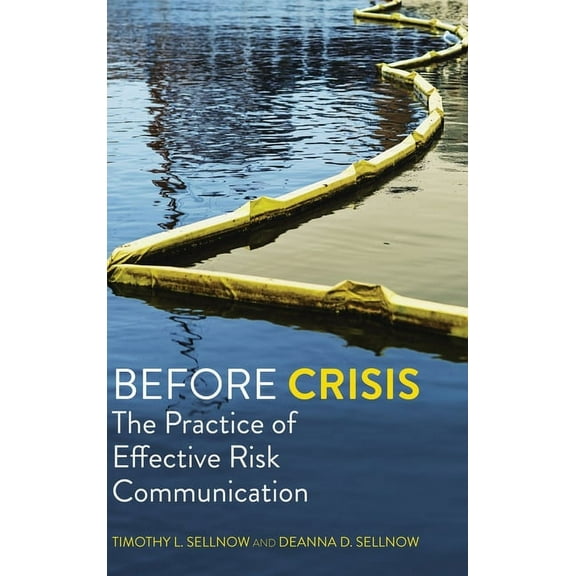 Before Crisis: The Practice of Effective Risk Communication, (Hardcover)