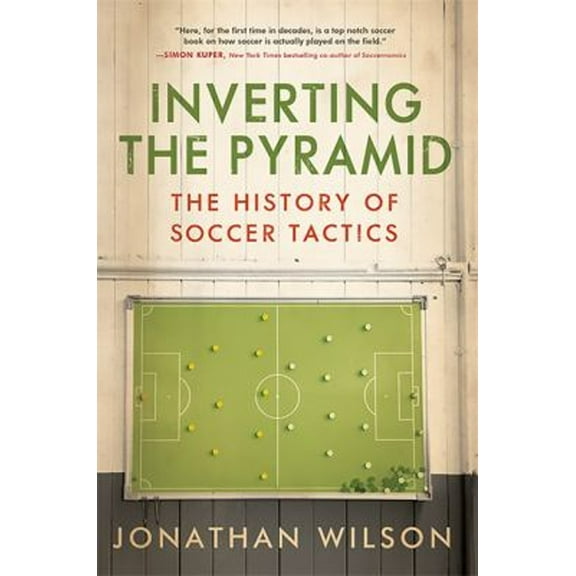Pre-Owned Inverting The Pyramid : The History of Soccer Tactics (Paperback)