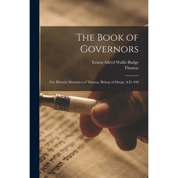 The Book of Governors : The Historia Monastica of Thomas, Bishop of Marga, A.D. 840 (Paperback)