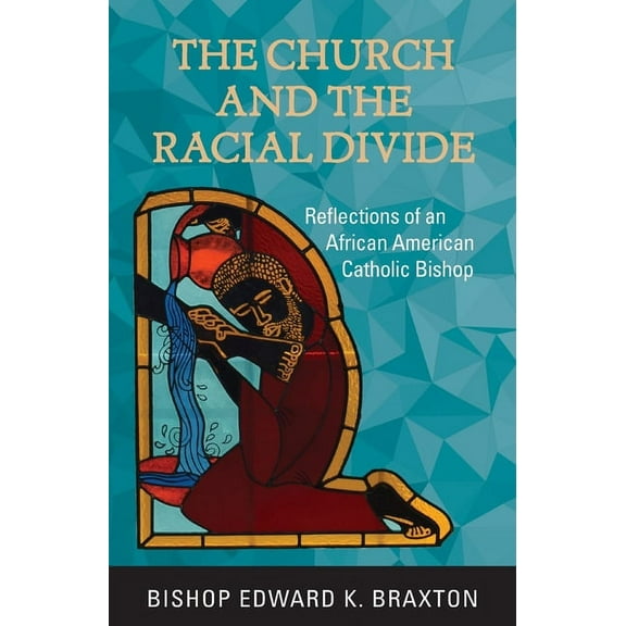 The Church and the Racial Divide: Reflections of an African American Catholic Bishop, (Paperback)