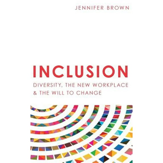 Pre-Owned Inclusion: Diversity, The New Workplace & The Will To Change (Hardcover) 1946384429 9781946384423