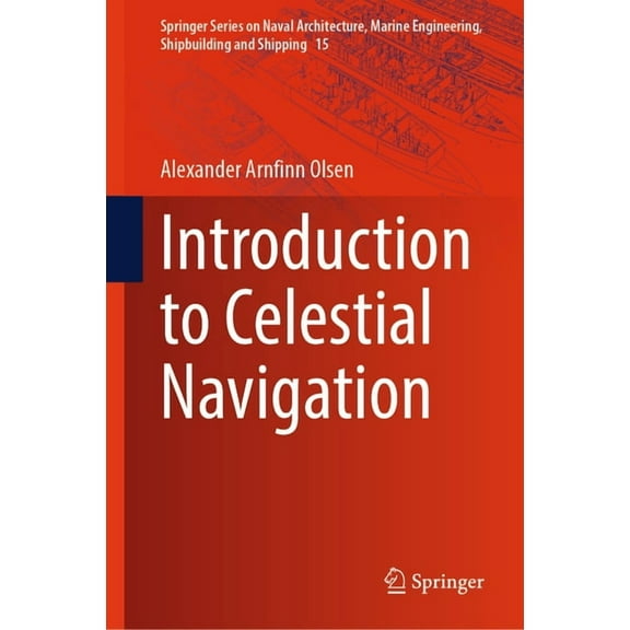 Springer Naval Architecture, Marine Engi Introduction to Celestial Navigation, Book 15, (Hardcover)