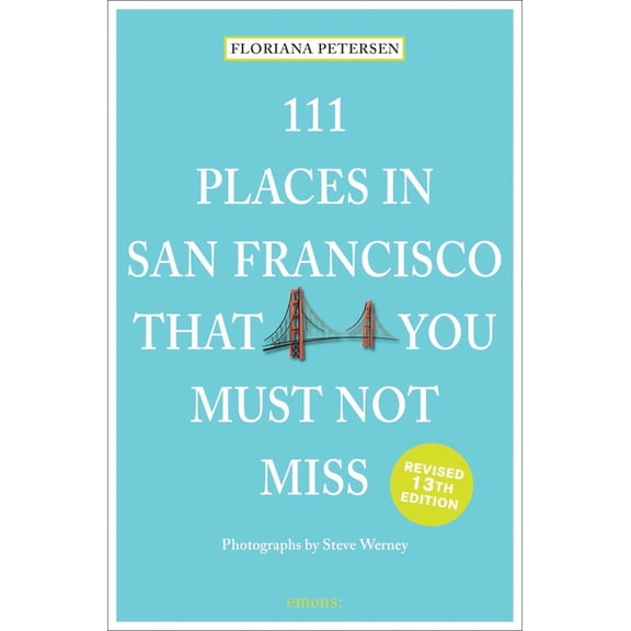 111 Places 111 Places in San Francisco That You Must Not Miss, (Paperback)