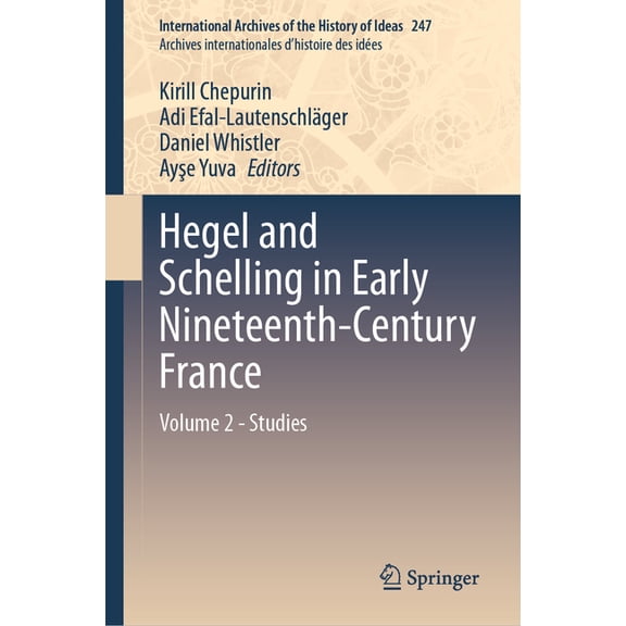 International Archives of the History of Hegel and Schelling in Early Nineteenth-Century France: Volume 2 - Studies, Book 247, (Hardcover)