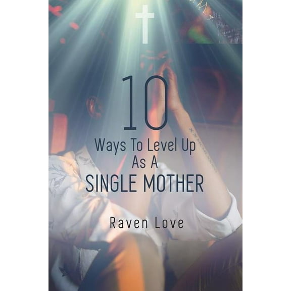10 Ways to Level Up as a Single Mother (Paperback)